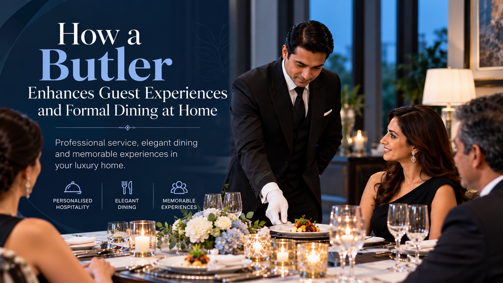 How a Butler Enhances Guest Experiences and Formal Dining at Home